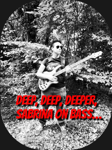 deep, deep, deeper, Sabrina on bass…